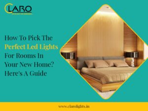 Read more about the article How To Pick The Perfect Led Lights For Rooms In Your New Home? Here’s A Guide 