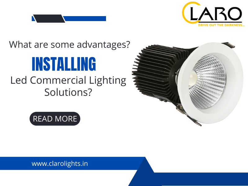 You are currently viewing What are some advantages of Installing Led Commercial Lighting Solutions?