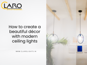 Read more about the article How to create a beautiful décor with modern ceiling lights