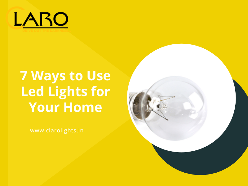 You are currently viewing 7 Ways to Use Led Lights for Your Home