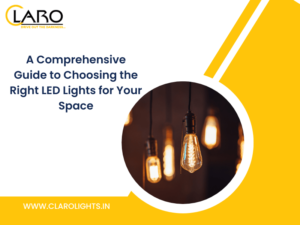 Read more about the article A Comprehensive Guide to Choosing the Right LED Lights for Your Space
