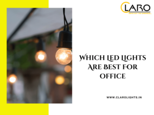 Read more about the article Which Led Lights is Best for Office?