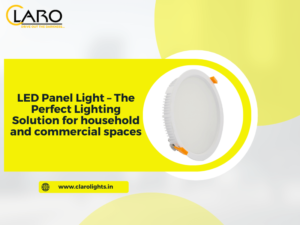 Read more about the article LED Panel Light – The Perfect Lighting Solution for household and commercial spaces