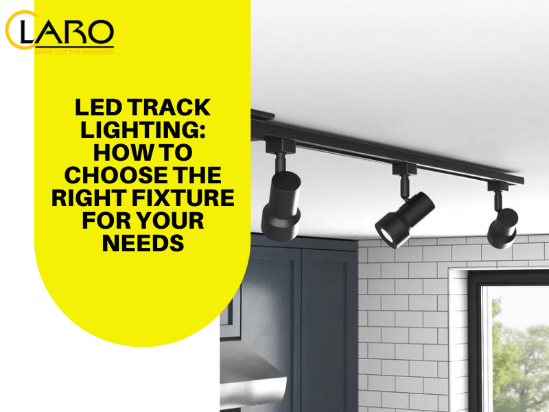 You are currently viewing LED Track Lighting: How to Choose the Right Fixture for Your Needs