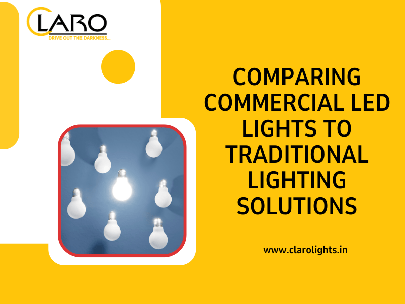 You are currently viewing Comparing Commercial LED Lights to Traditional Lighting Solutions