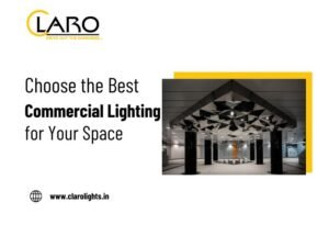 Read more about the article Choose the Best Commercial Lighting for Your Space