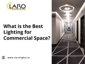 Read more about the article What is the Best Lighting for Commercial Space?